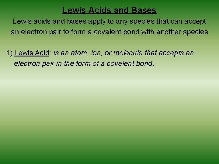 Lewis Acids and Bases Lewis acids and bases apply to any species that can