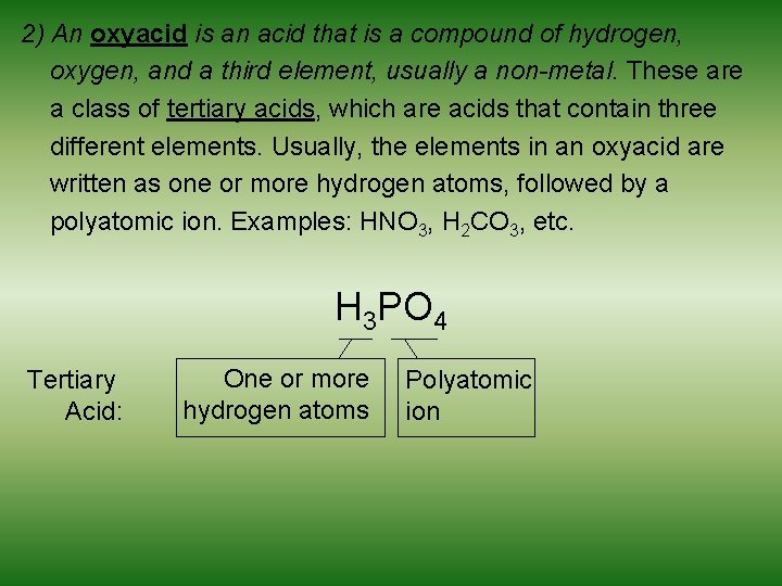 2) An oxyacid is an acid that is a compound of hydrogen, oxygen, and