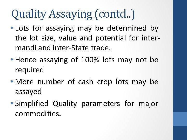 Quality Assaying (contd. . ) • Lots for assaying may be determined by the