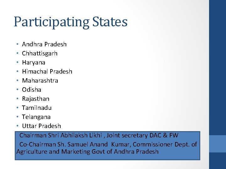 Participating States Andhra Pradesh Chhattisgarh Haryana Himachal Pradesh Maharashtra Odisha Rajasthan Tamilnadu Telangana Uttar