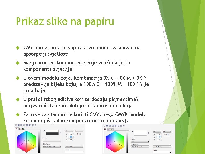 Prikaz slike na papiru CMY model boja je suptraktivni model zasnovan na apsorpciji svjetlosti