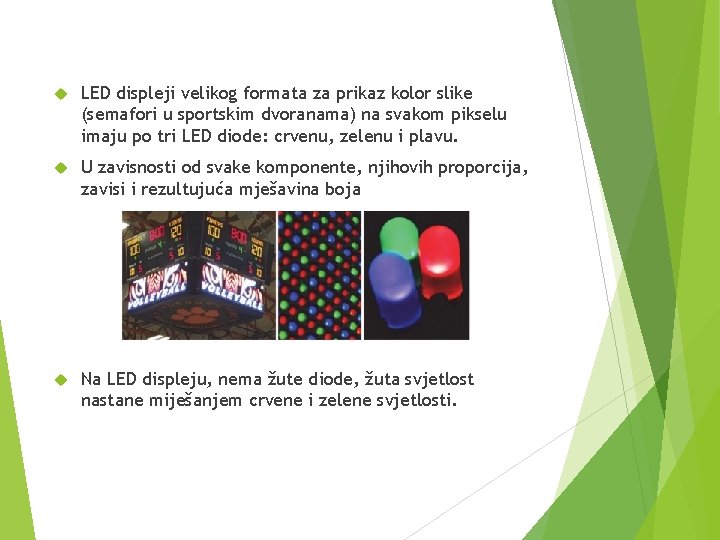  LED displeji velikog formata za prikaz kolor slike (semafori u sportskim dvoranama) na