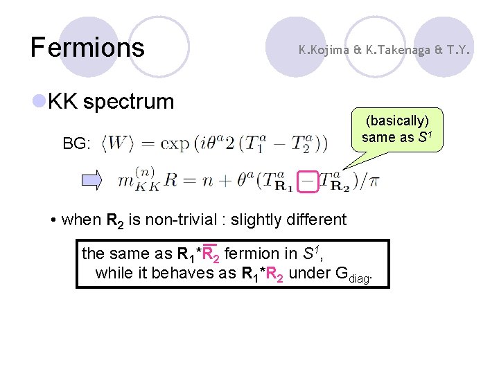 Fermions K. Kojima & K. Takenaga & T. Y. l. KK spectrum BG: (basically)