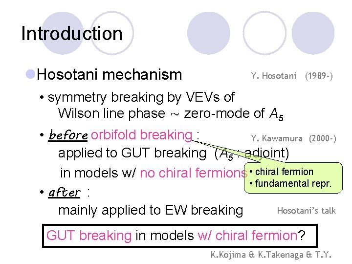 Introduction l. Hosotani mechanism Y. Hosotani (1989 -) • symmetry breaking by VEVs of
