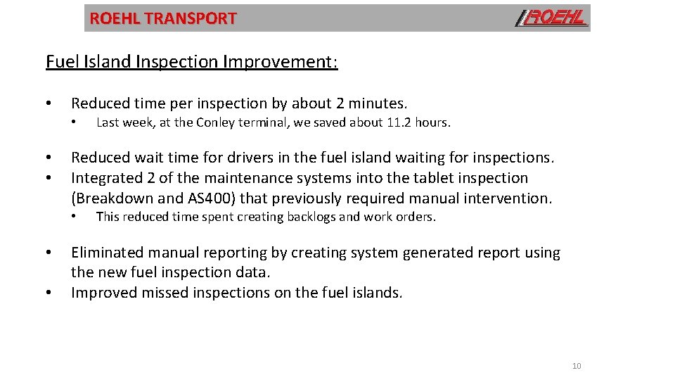 ROEHL TRANSPORT Fuel Island Inspection Improvement: • Reduced time per inspection by about 2