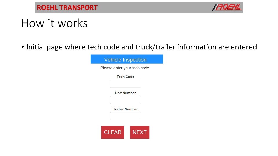 ROEHL TRANSPORT How it works • Initial page where tech code and truck/trailer information