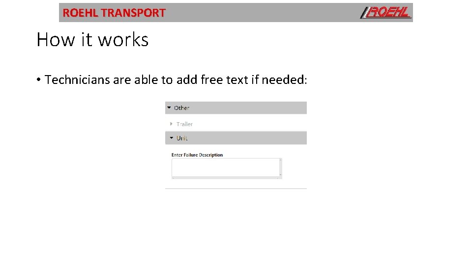 ROEHL TRANSPORT How it works • Technicians are able to add free text if