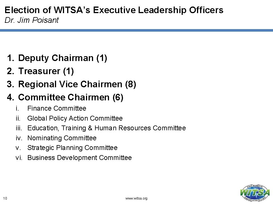 Election of WITSA’s Executive Leadership Officers Dr. Jim Poisant 1. 2. 3. 4. Deputy