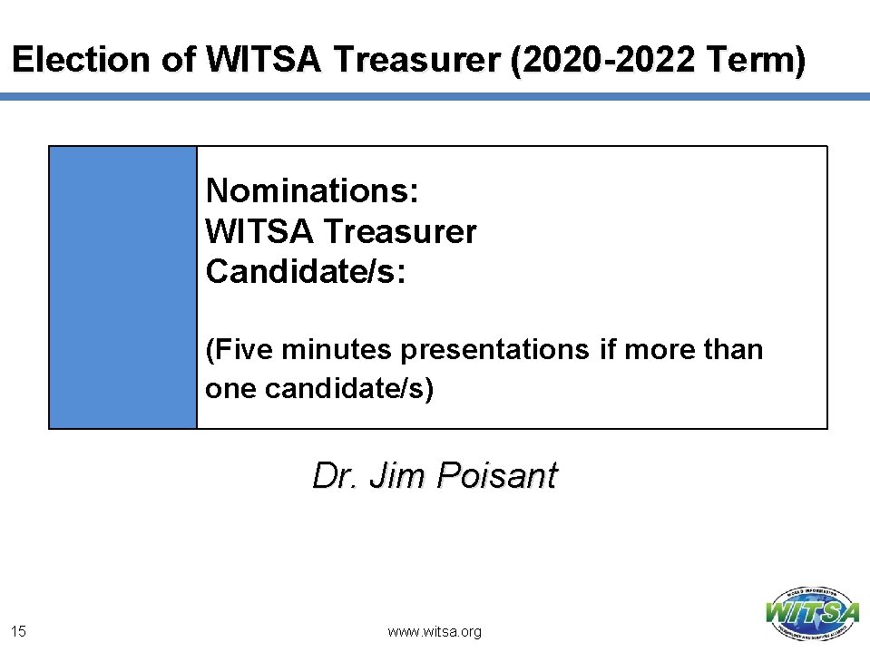 Election of WITSA Treasurer (2020 -2022 Term) Nominations: WITSA Treasurer Candidate/s: (Five minutes presentations