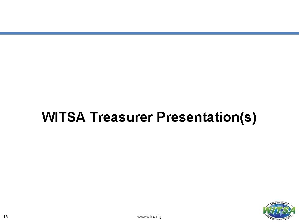 WITSA Treasurer Presentation(s) 16 www. witsa. org 