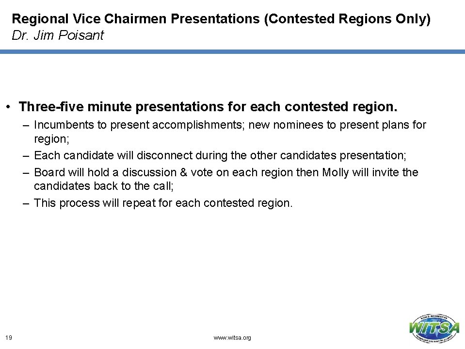 Regional Vice Chairmen Presentations (Contested Regions Only) Dr. Jim Poisant • Three-five minute presentations