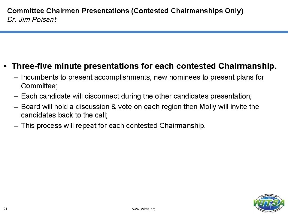Committee Chairmen Presentations (Contested Chairmanships Only) Dr. Jim Poisant • Three-five minute presentations for