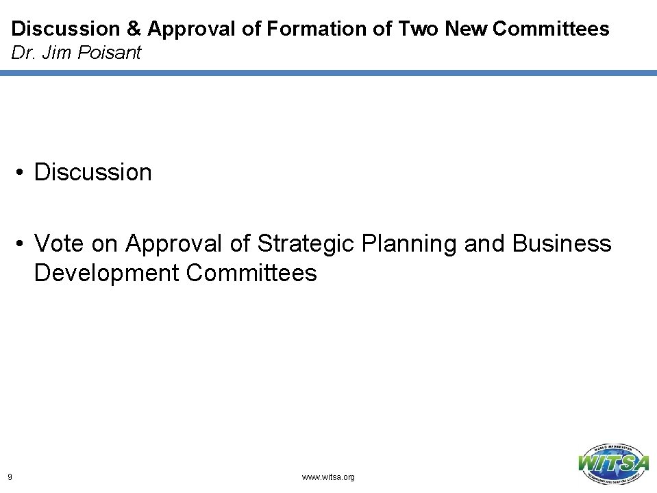 Discussion & Approval of Formation of Two New Committees Dr. Jim Poisant • Discussion