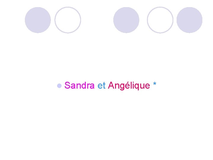 l Sandra et Angélique * 