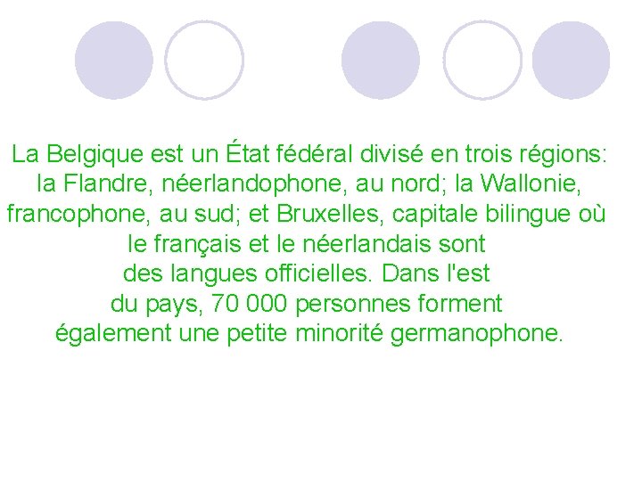 La Belgique est un État fédéral divisé en trois régions: la Flandre, néerlandophone, au