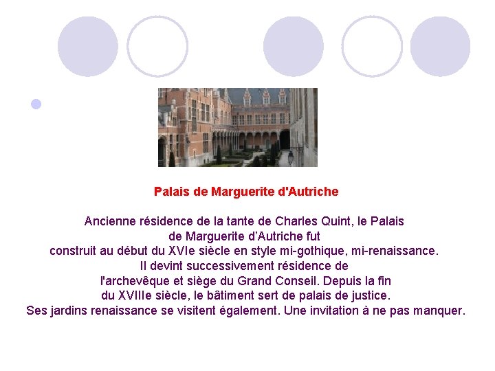 l Palais de Marguerite d'Autriche Ancienne résidence de la tante de Charles Quint, le