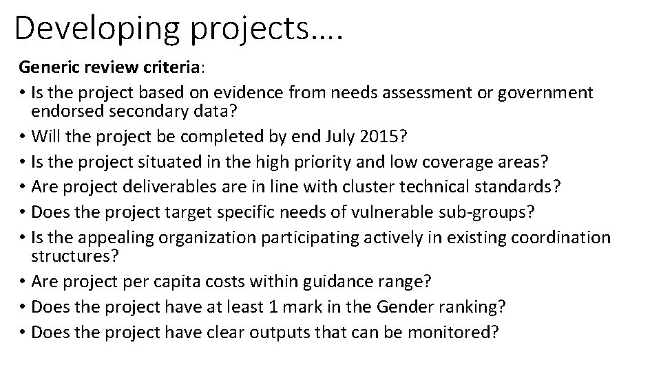 Developing projects…. Generic review criteria: • Is the project based on evidence from needs