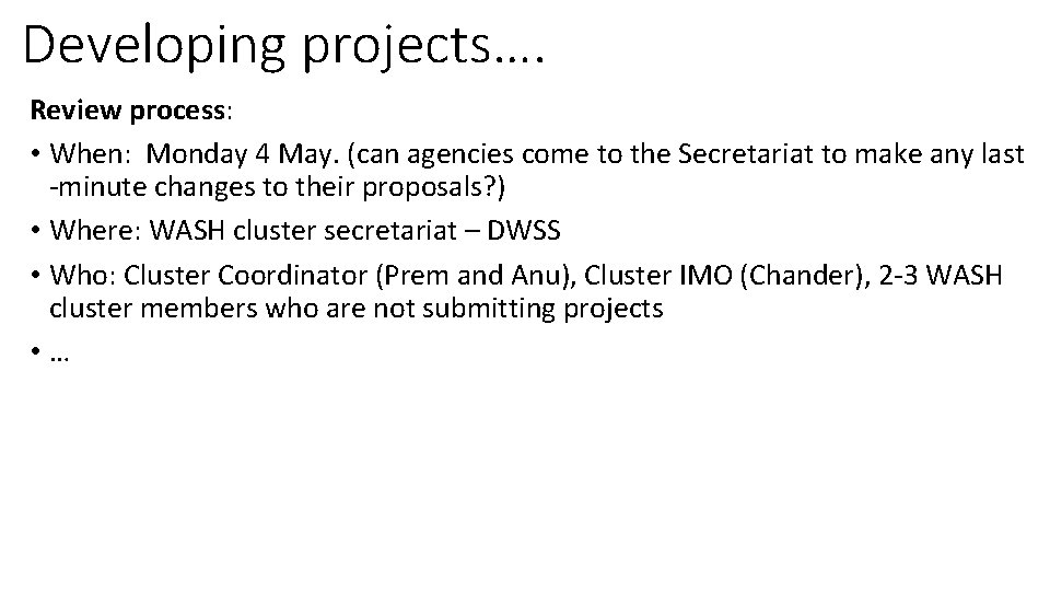 Developing projects…. Review process: • When: Monday 4 May. (can agencies come to the