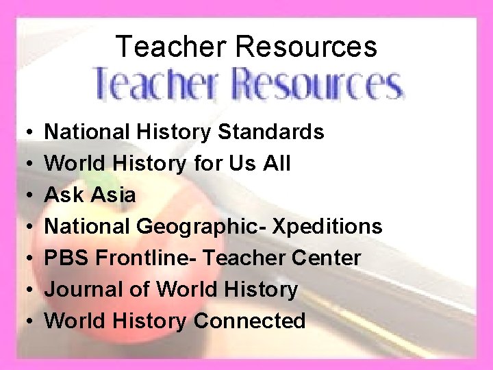 Teacher Resources • • National History Standards World History for Us All Ask Asia