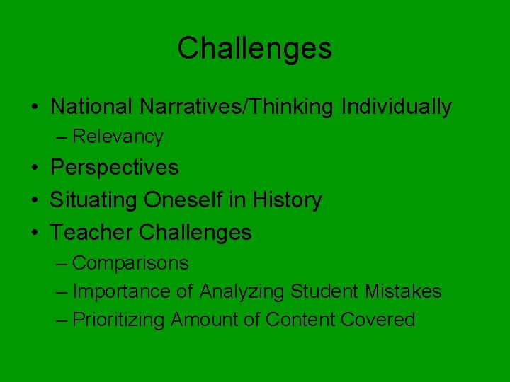Challenges • National Narratives/Thinking Individually – Relevancy • Perspectives • Situating Oneself in History