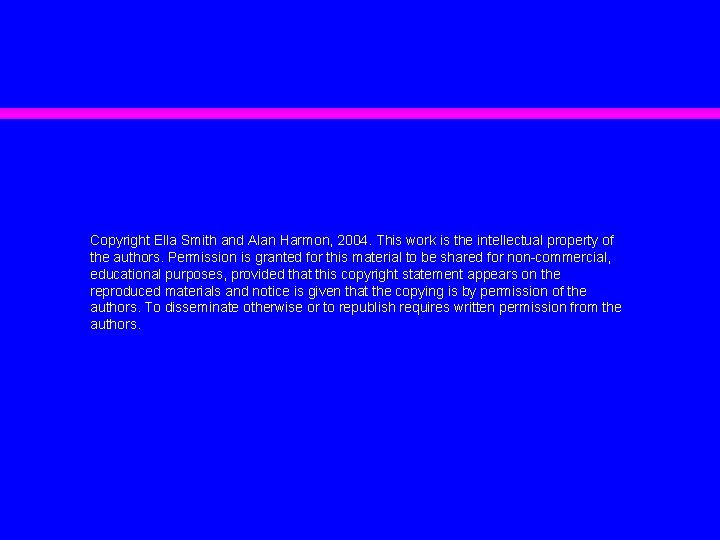 Copyright Ella Smith and Alan Harmon, 2004. This work is the intellectual property of