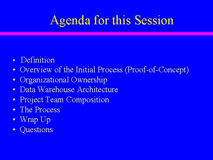 Agenda for this Session • Definition • • Overview of the Initial Process (Proof-of-Concept)