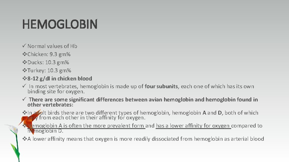 HEMOGLOBIN ü Normal values of Hb v. Chicken: 9. 3 gm% v. Ducks: 10.