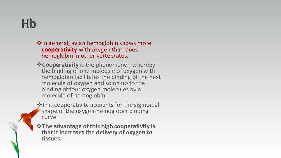 Hb v. In general, avian hemoglobin shows more cooperativity with oxygen than does hemoglobin