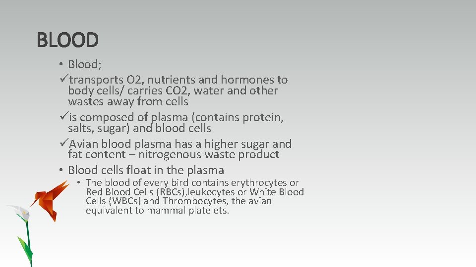 BLOOD • Blood; ütransports O 2, nutrients and hormones to body cells/ carries CO