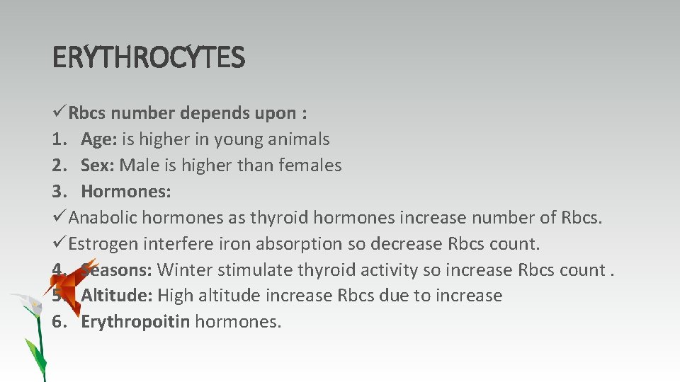 ERYTHROCYTES üRbcs number depends upon : 1. Age: is higher in young animals 2.