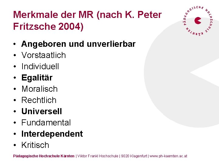 Merkmale der MR (nach K. Peter Fritzsche 2004) • • • Angeboren und unverlierbar