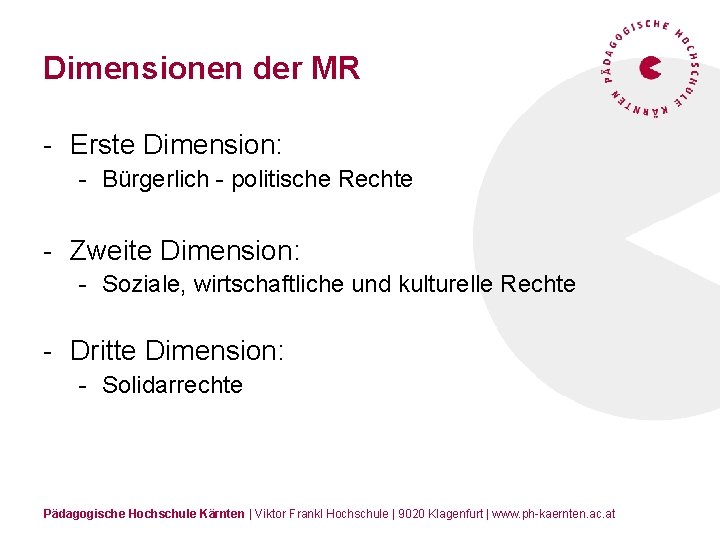 Dimensionen der MR - Erste Dimension: - Bürgerlich - politische Rechte - Zweite Dimension: