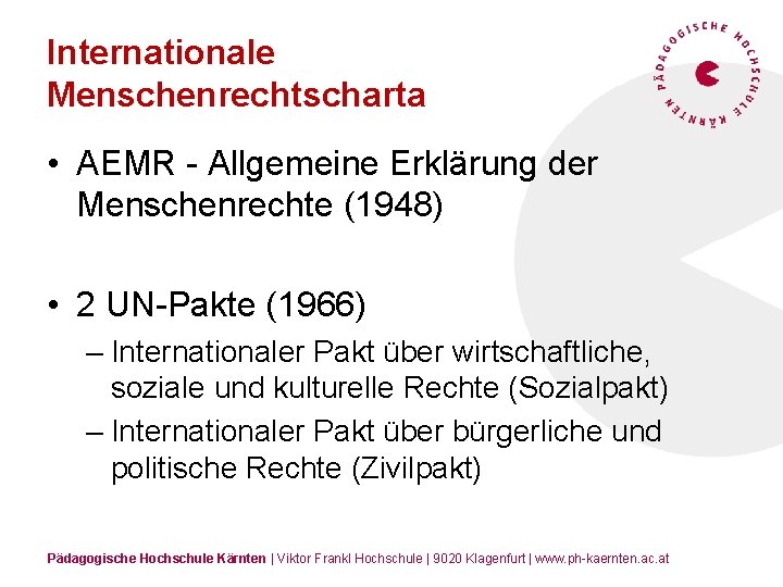 Internationale Menschenrechtscharta • AEMR - Allgemeine Erklärung der Menschenrechte (1948) • 2 UN-Pakte (1966)