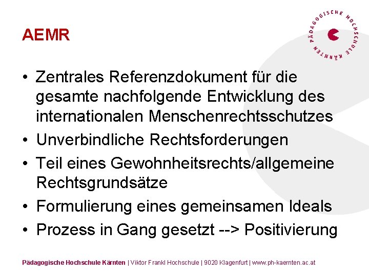 AEMR • Zentrales Referenzdokument für die gesamte nachfolgende Entwicklung des internationalen Menschenrechtsschutzes • Unverbindliche