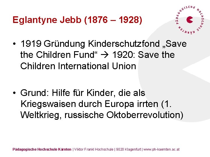 Eglantyne Jebb (1876 – 1928) • 1919 Gründung Kinderschutzfond „Save the Children Fund“ 1920: