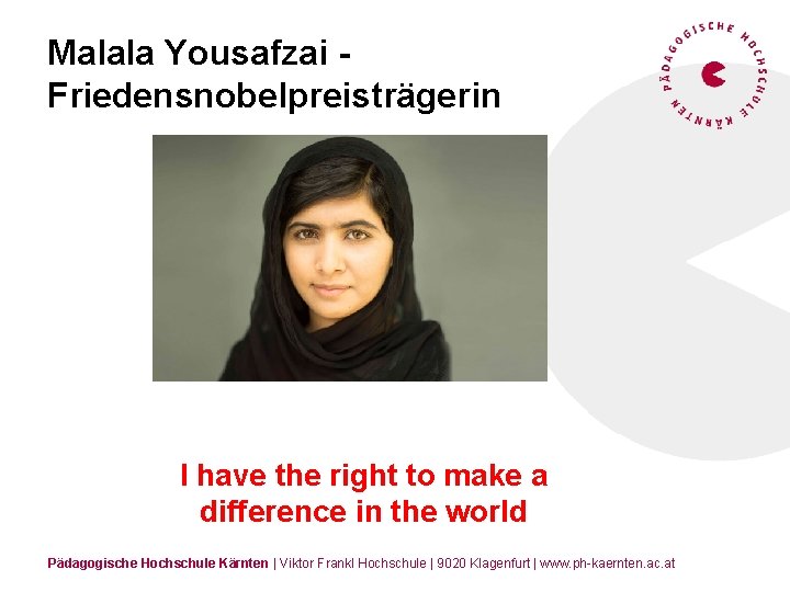 Malala Yousafzai Friedensnobelpreisträgerin I have the right to make a difference in the world