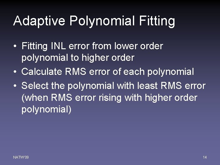 Adaptive Polynomial Fitting • Fitting INL error from lower order polynomial to higher order
