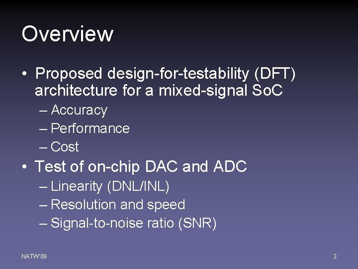 Overview • Proposed design-for-testability (DFT) architecture for a mixed-signal So. C – Accuracy –