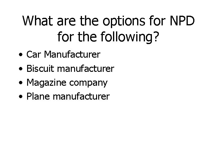 What are the options for NPD for the following? • • Car Manufacturer Biscuit