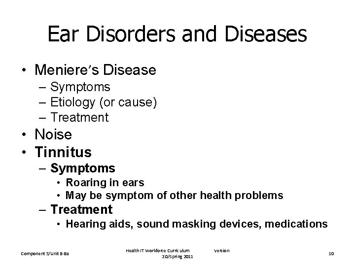 Ear Disorders and Diseases • Meniere’s Disease – Symptoms – Etiology (or cause) –