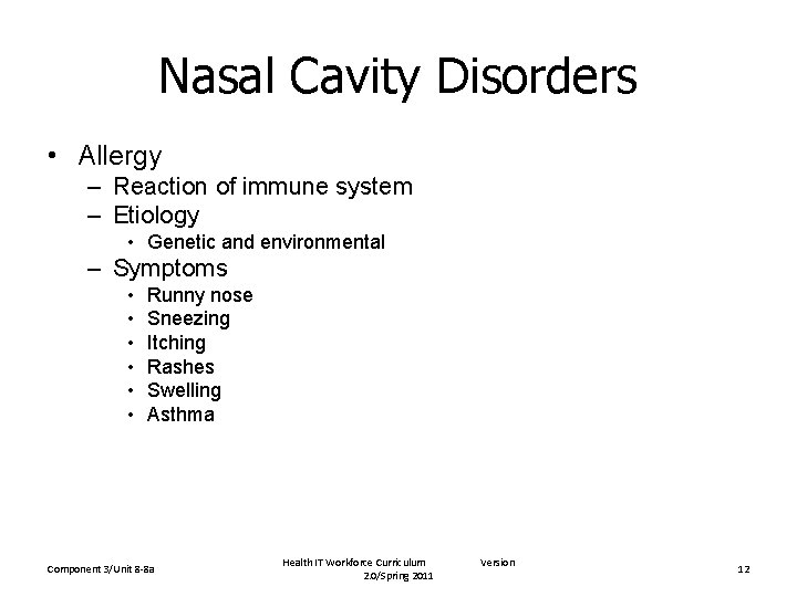 Nasal Cavity Disorders • Allergy – Reaction of immune system – Etiology • Genetic