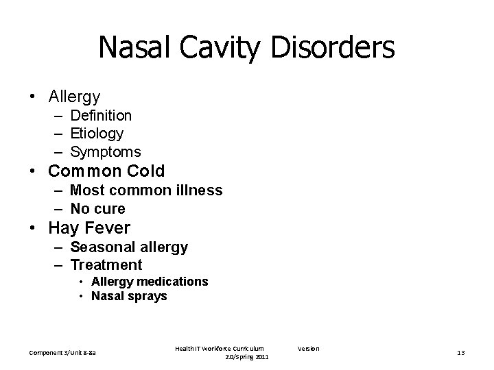 Nasal Cavity Disorders • Allergy – Definition – Etiology – Symptoms • Common Cold