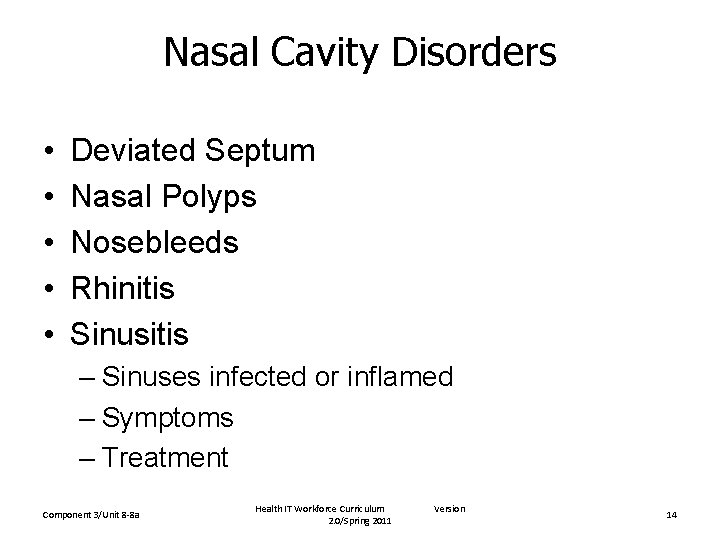 Nasal Cavity Disorders • • • Deviated Septum Nasal Polyps Nosebleeds Rhinitis Sinusitis –