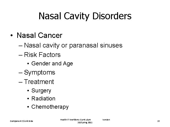 Nasal Cavity Disorders • Nasal Cancer – Nasal cavity or paranasal sinuses – Risk