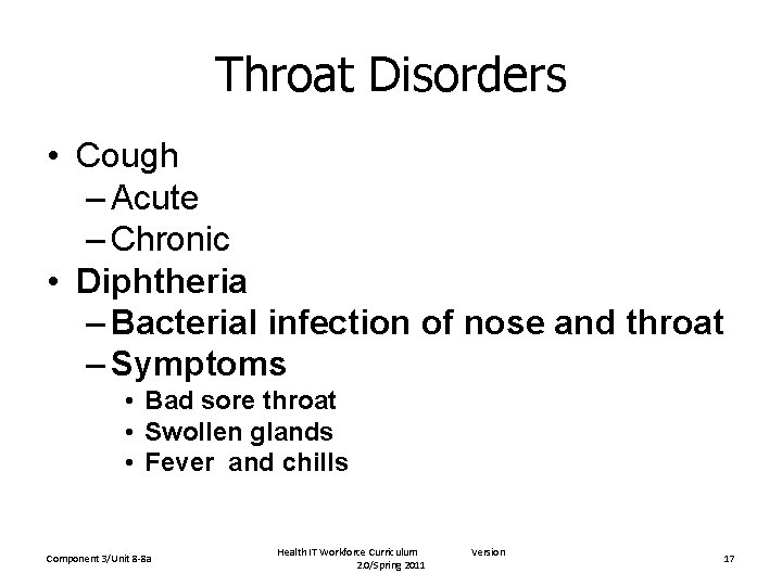 Throat Disorders • Cough – Acute – Chronic • Diphtheria – Bacterial infection of