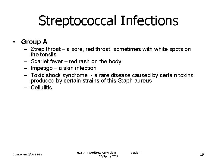 Streptococcal Infections • Group A – Strep throat – a sore, red throat, sometimes