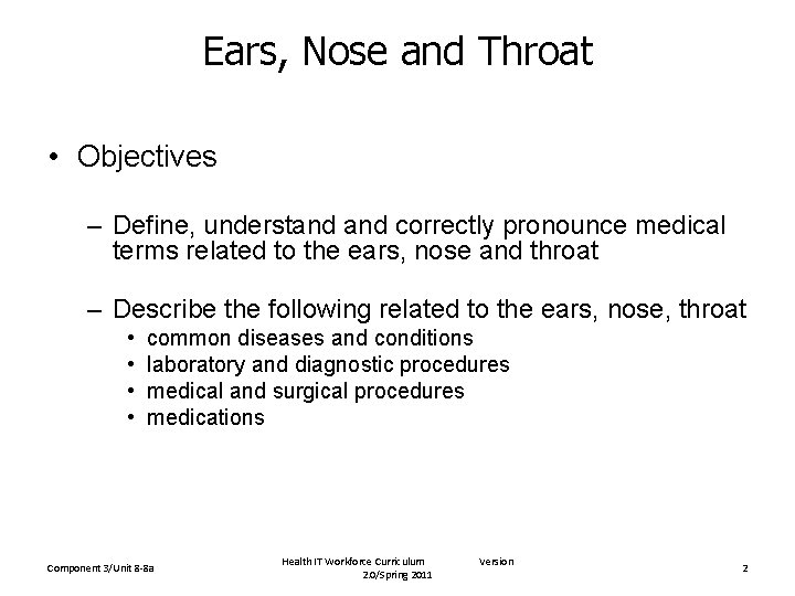 Ears, Nose and Throat • Objectives – Define, understand correctly pronounce medical terms related