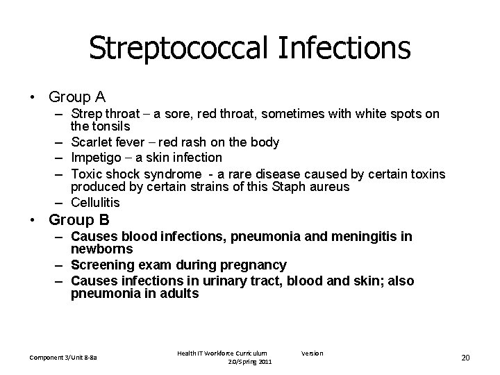 Streptococcal Infections • Group A – Strep throat – a sore, red throat, sometimes