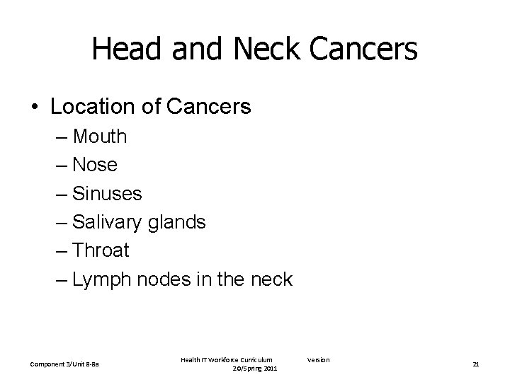 Head and Neck Cancers • Location of Cancers – Mouth – Nose – Sinuses