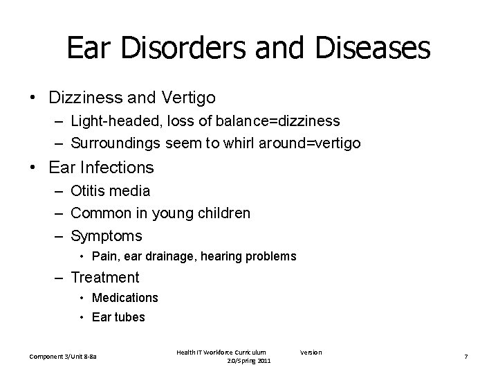 Ear Disorders and Diseases • Dizziness and Vertigo – Light-headed, loss of balance=dizziness –